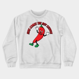 Here Comes the Hot Stepper Chilli Crewneck Sweatshirt